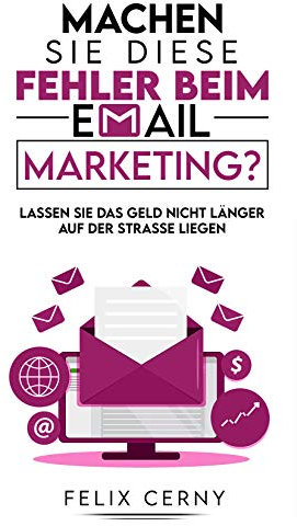 Machen Sie diese Fehler beim Email Marketing?: Lassen Sie das Geld nicht länger auf der Strasse liegen