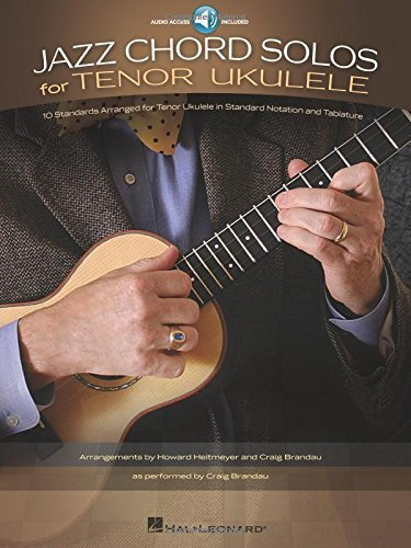 Jazz Chord Solos For Ukulele - 10 Standards Arranged for Tenor Ukulele (Book/online audio with TAB) by Craig Brandau (2012-12-10)