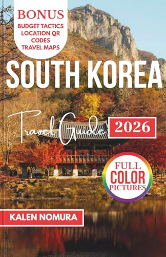 SOUTH KOREA Travel Guide: Traditions, Flavors & Destinations Across the Peninsula