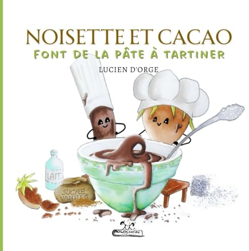 Noisette et Cacao font de la pâte à tartiner: Délicieux livre pour enfants de 3 à 7 ans