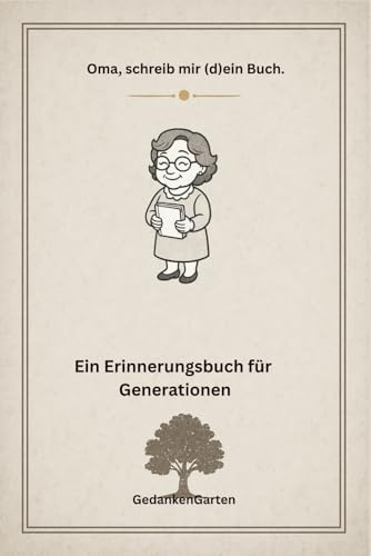 Oma, schreib mir (d)ein Buch.: Ein Erinnerungsbuch für Generationen (Ein Erinnerungsbuch für Generationen - Schreib mir dein Buch, Band 3)