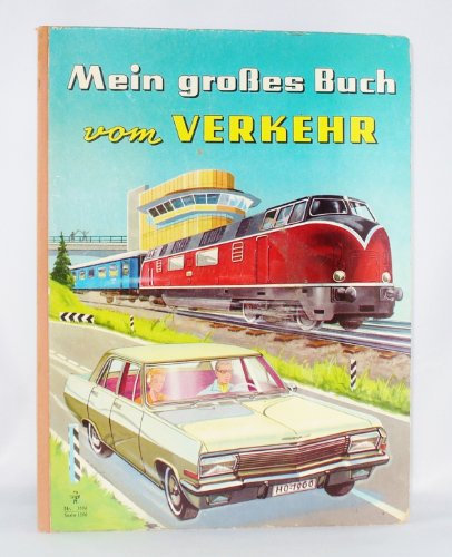 Mein großes Verkehrs-Buch. Auf Straßen und Schienen - in Luft und Wasser