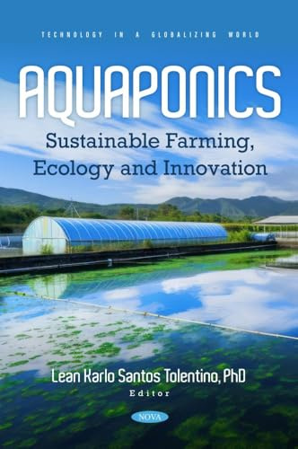 Aquaponics: Sustainable Farming, Ecology and Innovation (Technology in a Globalizing World)