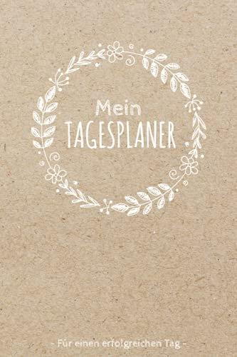 Mein Tagesplaner für einen erfolgreichen Tag: Undatierter Planer für die tägliche Organisation des Alltags | To-Do-Liste zum Eintragen und Abhaken von ... Taschenbuch im DIN A5 Format mit 120 Seiten