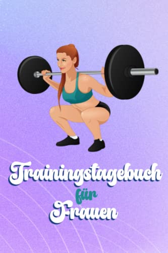 Trainingstagebuch Frauen: Krafttraining Frauen Tagebuch, Zum Dokumentieren deines Krafttrainings und Bodybuilding Workout, Workout Tagebuch für alle ... und natürlich auch als tolles Geschenk