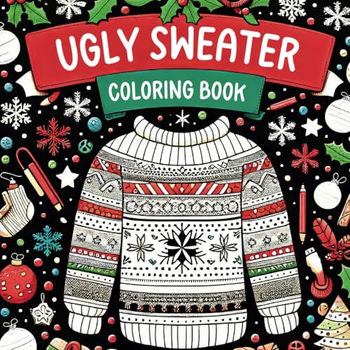 Ugly Sweater Coloring Book: Weihnachtsmalbuch Kinder ab 3 I Weihnachtsbuch I Hässliche Weihnachtspullover zum Ausmalen I über 50 Weihnachtspullover I Malblock Weihnachten 3 Jahre