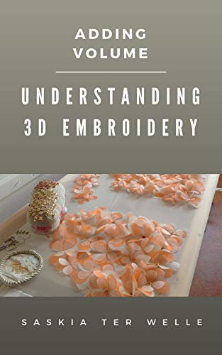 Understanding 3D Embroidery: Adding Volume (English Edition)