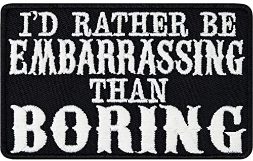 Rolig lapp I'd rather be embarrassing than boring påstrykning biker patch/strykbilder att sy in/stryka på partyklistermärken för alla tyger | 80 x 60 mm