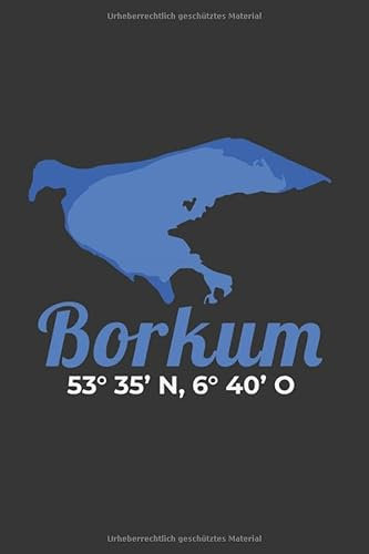 Borkum Nordsee Notizbuch: Borkum Insel Koordinaten Nordsee Urlaub Reise / 6x9 Zoll / 120 linierte Seiten