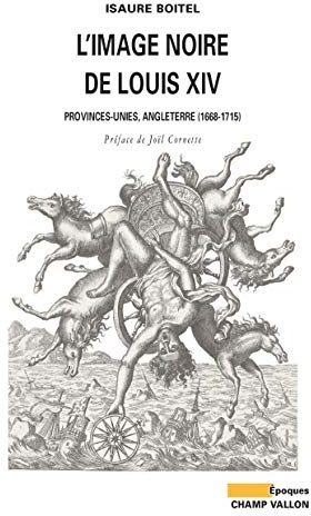 L'image noire de Louis XIV: Provinces-Unies, Angleterre (1668-1715)