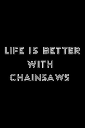 Stone and Minerals Journal - Funny Chainsaw Funny Life Is Better With Chainsaws Meme: Chainsaws, A journal to log and track my healing Stones, ... Notebook to document your finds,To-Do List