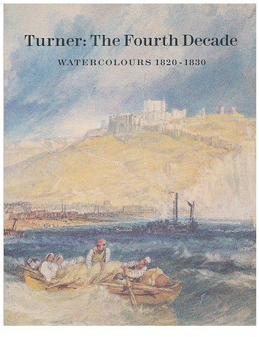 Turner: The Fourth Decade Watercolours 1820-1830 by Ian Warrell (1991-06-02)