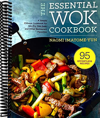 Essential Wok Cookbook: A Simple Chinese Cookbook for Stir-Fry, Dim Sum, and Other Restaurant Favorites