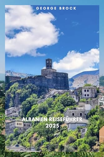 Albanien Reiseführer 2025: Entdecken Sie die atemberaubende Landschaft und lebendige Kultur Albaniens