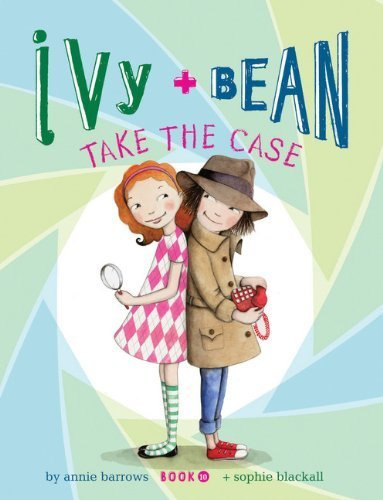 [[Ivy and Bean Take the Case: Book 10 (Ivy & Bean)]] [By: Barrows, Annie] [October, 2013]