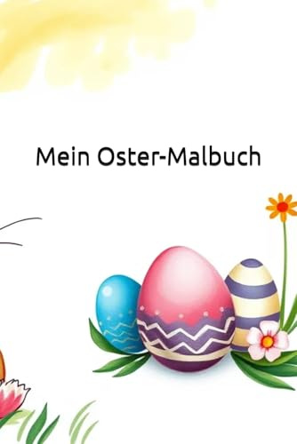 Mein Oster-Malbuch: Ausmalseiten mit Hasen, Eiern und Frühlingsmotiven