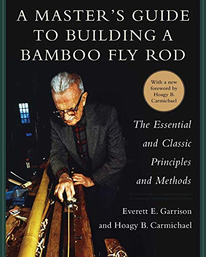 A Master's Guide to Building a Bamboo Fly Rod: The Essential and Classic Principles and Methods (English Edition)