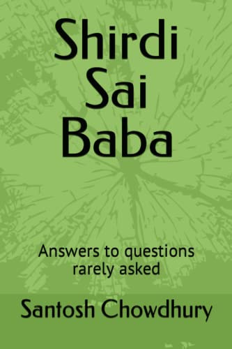 Shirdi Sai Baba: Answers to questions rarely asked