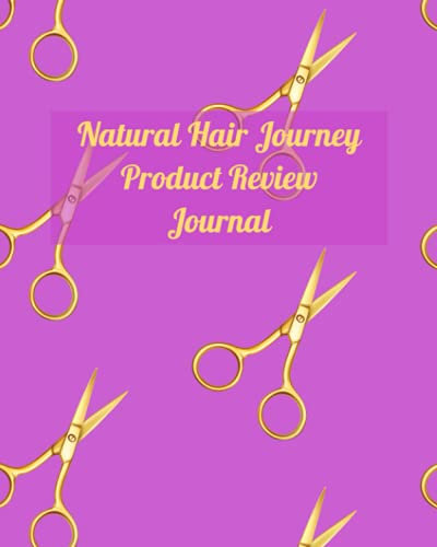 Natural Hair Journey Product Review Journal: Review The Products You Buy For Your Hair Treatment To Figure Out What Works Best For Your Hair.
