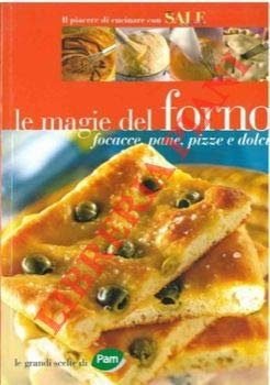 Le magie del forno focacce, pane, pizze e dolci.