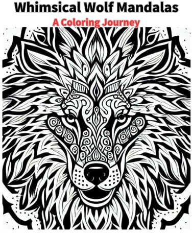 Whimsical Wolf Mandalas: A Coloring Journey: A Coloring Journey
