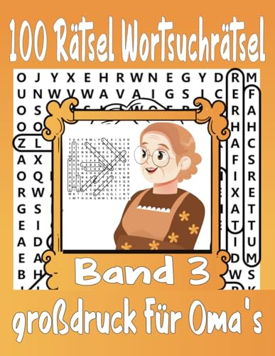 100 Rätsel Wortsuchrätsel großdruck für Oma’s Band 3: 1000 Wörtern mit allen Lösungen