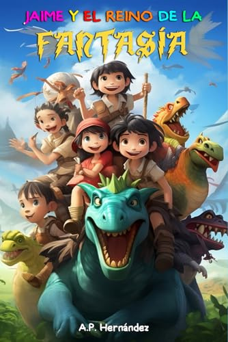 Jaime y el Reino de la Fantasía: Una emocionante aventura. A partir de 8 – 9 años