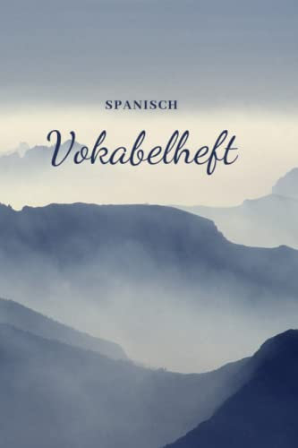 Vokabelheft Spanisch Konjugationsvorlagen in vier Zeitformen. Top 100 Verben mit Beispiel. A5 Format 80 Seiten. Taschenbuch Landschaft.