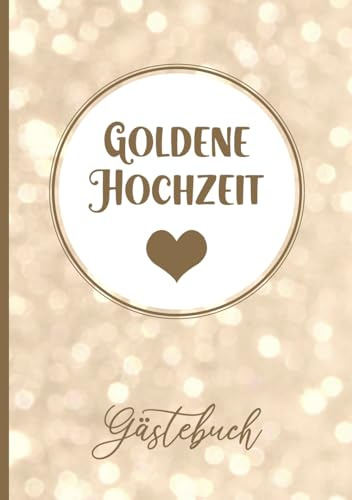 Goldene Hochzeit Gästebuch: Geschenk zur Goldenen Hochzeit für Ehepaar 50 Jahre Ehe 50. Hochzeitstag gebundenes Erinnerungsbuch mit Fragen Hardcover Buch zum Ausfüllen die Geschenkidee Goldhochzeit