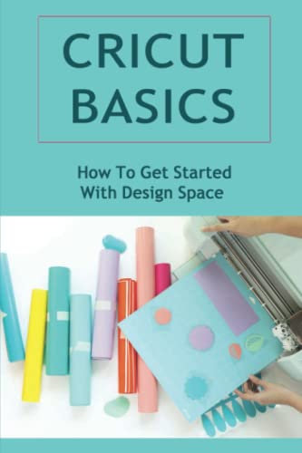 Cricut Basics: How To Get Started With Design Space