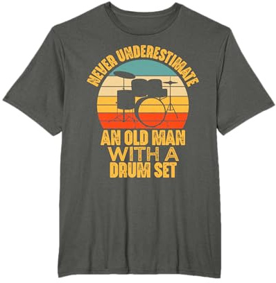 Never Underestimate An Old Man With A Drum Set Drummer T-Shirt