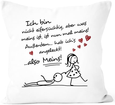 MoonWorks® Kissen-Bezug Ich Bin Nicht eifersüchtig, Aber was meins ist, ist Nun mal meins Geschenk Liebe Valentinstag lustig Weiss Unisize