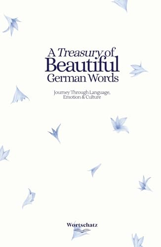 A Treasury of Beautiful German Words: A Journey through language, emotion & culture