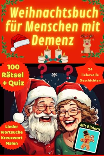 Das Demenz Weihnachtsbuch: Weihnachtsgeschichten für Menschen mit Demenz – Gedächtnistraining Rätsel für Senioren mit Demenz im Rätselbuch - Demenz ... für Demenzkranke und Malen nach Zahlen