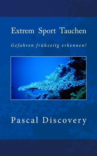 Extrem Sport Tauchen (Tauchsporterfahrungen und Anleitungen 3)