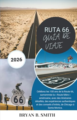 RUTA 66 GUÍA DE VIAJE 2026: Celebre los 100 años de la Carretera Madre de Estados Unidos con itinerarios paso a paso, experiencias auténticas y consejos de expertos desde Chicago hasta Santa Mónica.