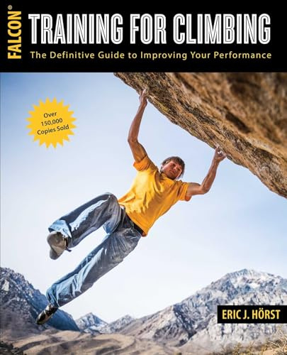 Training for Climbing: The Definitive Guide to Improving Your Performance (How To Climb Series)