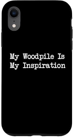 Woodpile Inspiration Citation amusante sur le travail du bois Coque pour iPhone XR
