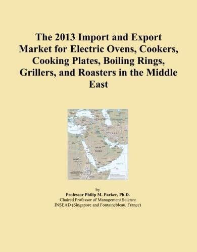 The 2013 Import and Export Market for Electric Ovens, Cookers, Cooking Plates, Boiling Rings, Grillers, and Roasters in the Middle East