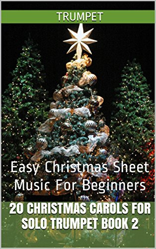 20 Christmas Carols For Solo Trumpet Book 2: Easy Christmas Sheet Music For Beginners