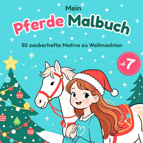 Pferde Malbuch: 50 zauberhafte Motive zu Weihnachten für Mädchen ab 7 Jahren, Geschenk für Enkelin, Tochter, Kindergeburtstag