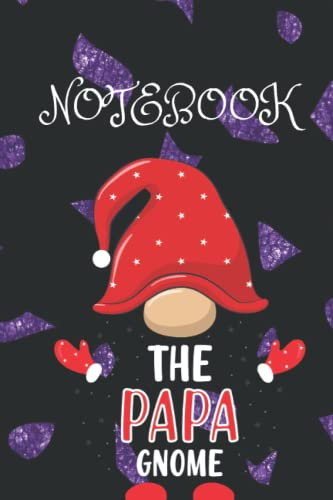 the Papa Gnome Notebook: Lined Journal, Gnome Notebook & Journal for Women, Men and Kids also adults Gnome Notebook Gift ,Gardeners and gnome lovers will like this funny gnome gift