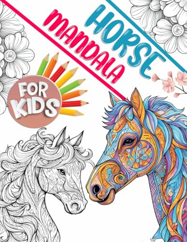 Horse Mandala Coloring Book For Kids Ages 12-14 Years Old: 65 Easy Mandala Coloring for Kids – Have fun with whimsical horse designs that spark creativity