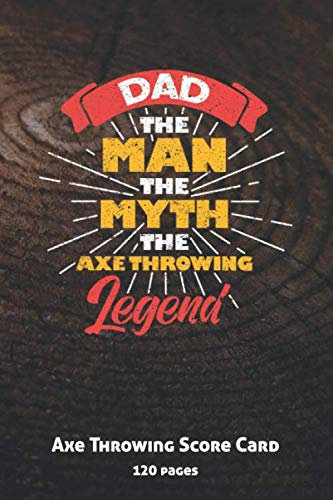 Dad The Man The Myth The Axe Throwing Legend: Axe Throwing Score Card