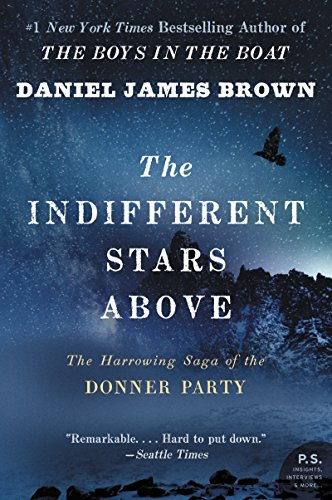 The Indifferent Stars Above: The Harrowing Saga of the Donner Party