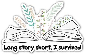 HuyArt1921, Long Story Short I Survived Sticker, Sticker Paper, Stickers for Water Bottles,Skateboards and Notebooks, Laptop Stickers, Size 4
