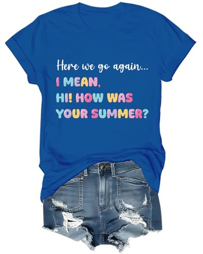 Here We Go Again I Mean Hi How was Your Summer Shirt Back to School Teacher Shirts Unisexe, bleu marine, L