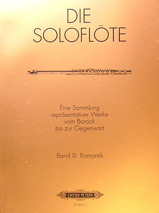 Musikverlag C.F. Peters Ltd. & Co. KG DIE SOLOFLOETE 3 - ROMANTIK - arrangiert für Querflöte [Noten/Sheetmusic]