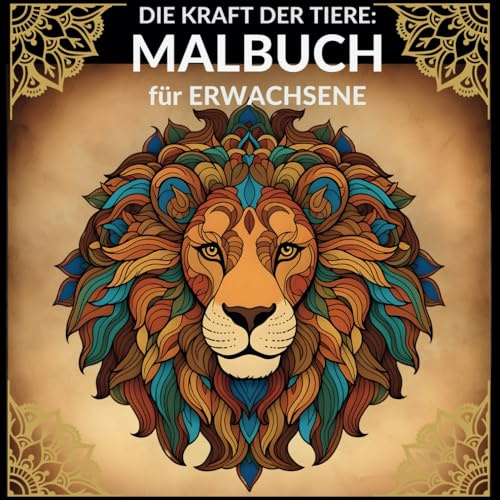 Die Kraft der Tiere: 58 Mandalas zur Entspannung und Inspiration: Malbuch für Erwachsene im Mandala-Stil mit vielfältigen Tiermotiven für mehr Ruhe und Achtsamkeit