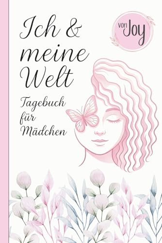 Ich und meine Welt - Tagebuch für Mädchen: Das perfekte Geschenk für Mädchen ab 12, zum Ausfüllen, Entdecken und Wohlfühlen